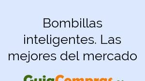 Bombillas inteligentes. Las mejores del mercado