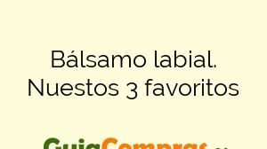 Bálsamo labial. Nuestos 3 favoritos