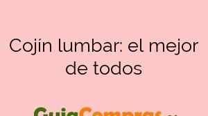 Cojín lumbar: el mejor de todos