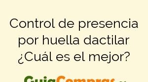 Control de presencia por huella dactilar ¿Cuál es el mejor?