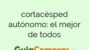 cortacésped autónomo: el mejor de todos