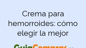 Crema para hemorroides: cómo elegir la mejor