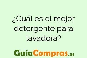 ¿Cuál es el mejor detergente para lavadora?