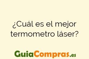 ¿Cuál es el mejor termometro láser?