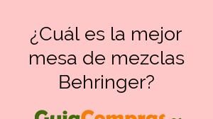 ¿Cuál es la mejor mesa de mezclas Behringer?