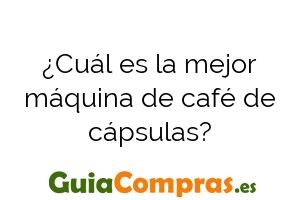¿Cuál es la mejor máquina de café de cápsulas?