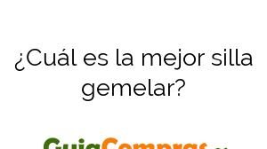 ¿Cuál es la mejor silla gemelar?
