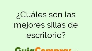 ¿Cuáles son las mejores sillas de escritorio?