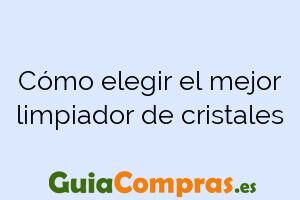 Cómo elegir el mejor limpiador de cristales