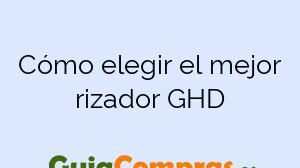 Cómo elegir el mejor rizador GHD
