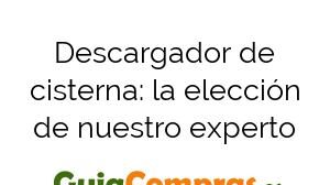 Descargador de cisterna: la elección de nuestro experto