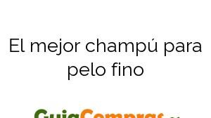 El mejor champú para pelo fino