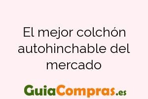 El mejor colchón autohinchable del mercado