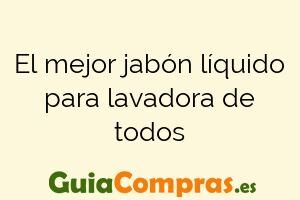 El mejor jabón líquido para lavadora de todos