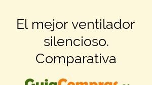 El mejor ventilador silencioso. Comparativa