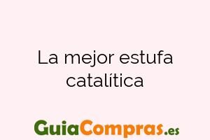 La mejor estufa catalítica