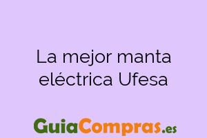 La mejor manta eléctrica Ufesa
