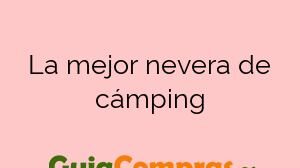 La mejor nevera de cámping