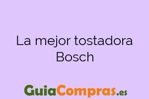 La mejor tostadora Bosch