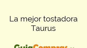 La mejor tostadora Taurus