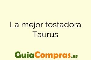 La mejor tostadora Taurus