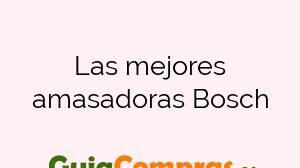 Las mejores amasadoras Bosch