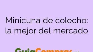 Minicuna de colecho: la mejor del mercado