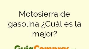Motosierra de gasolina ¿Cuál es la mejor?