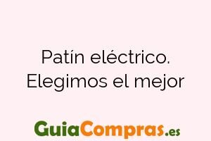 Patín eléctrico. Elegimos el mejor