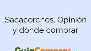 Sacacorchos. Opinión y dónde comprar