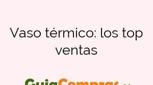 Vaso térmico: los top ventas