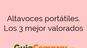 Altavoces portátiles. Los 3 mejor valorados