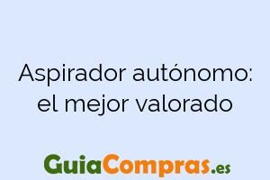 Aspirador autónomo: el mejor valorado
