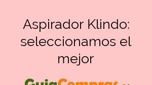 Aspirador Klindo: seleccionamos el mejor