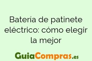Batería de patinete eléctrico: cómo elegir la mejor