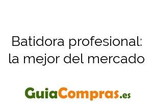 Batidora profesional: la mejor del mercado