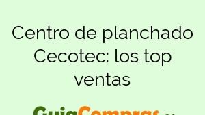 Centro de planchado Cecotec: los top ventas