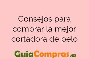 Consejos para comprar la mejor cortadora de pelo
