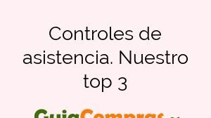 Controles de asistencia. Nuestro top 3