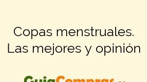 Copas menstruales. Las mejores y opinión
