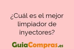 ¿Cuál es el mejor limpiador de inyectores?
