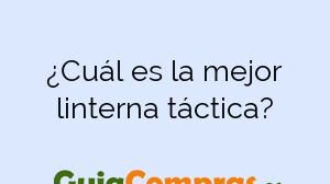 ¿Cuál es la mejor linterna táctica?