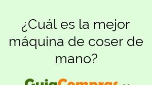 ¿Cuál es la mejor máquina de coser de mano?