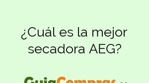 ¿Cuál es la mejor secadora AEG?