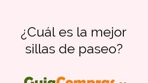 ¿Cuál es la mejor sillas de paseo?