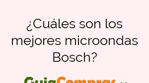 ¿Cuáles son los mejores microondas Bosch?