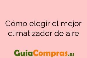 Cómo elegir el mejor climatizador de aire