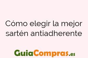 Cómo elegir la mejor sartén antiadherente