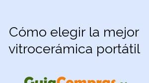 Cómo elegir la mejor vitrocerámica portátil