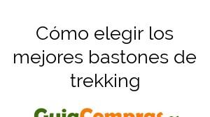 Cómo elegir los mejores bastones de trekking